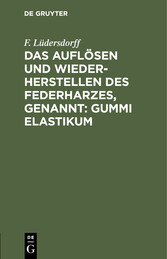 Das Auflösen und Wiederherstellen des Federharzes, genannt: Gummi elastikum