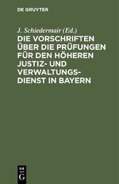 Die Vorschriften über die Prüfungen für den höheren Justiz- und Verwaltungsdienst in Bayern