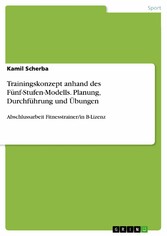 Trainingskonzept anhand des Fünf-Stufen-Modells. Planung, Durchführung und Übungen