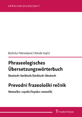 Phraseologisches Übersetzungswörterbuch  Deutsch-Serbisch/Serbisch-Deutsch Prevodni frazeolo?ki re?nik Nema?ko-Srpski/Srpsko-Nema?ki