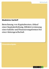 Berechnung von Kapitalwerten, Ablauf einer Kapitalerhöhung, Effektivverzinsung einer Anleihe und Finanzierungsformen bei einer Aktiengesellschaft