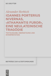 Ioannes Porterius Nivernas, ?Athamantis Furor?, eine neulateinische Tragödie