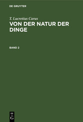 T. Lucretius Carus: Von der Natur der Dinge. Band 2