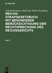 Reichs-Strafgesetzbuch mit besonderer Berücksichtigung der Rechtsprechung des Reichsgerichts