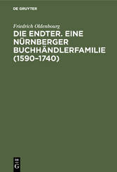 Die Endter. Eine Nürnberger Buchhändlerfamilie (1590-1740)