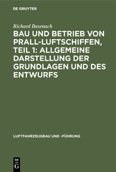 Bau und Betrieb von Prall-Luftschiffen, Teil 1: Allgemeine Darstellung der Grundlagen und des Entwurfs