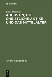 Augustin, die christliche Antike und das Mittelalter