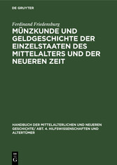 Münzkunde und Geldgeschichte der Einzelstaaten des Mittelalters und der neueren Zeit