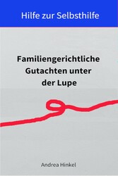 Familiengerichtliche Gutachten unter der Lupe