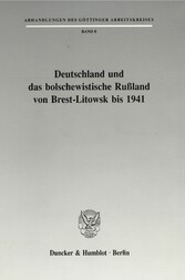 Deutschland und das bolschewistische Rußland von Brest-Litowsk bis 1941.