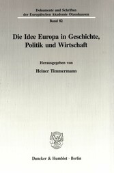 Die Idee Europa in Geschichte, Politik und Wirtschaft.