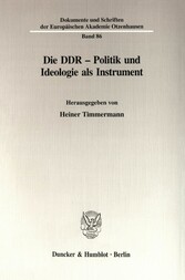 Die DDR - Politik und Ideologie als Instrument.