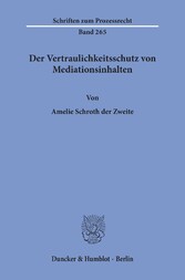 Der Vertraulichkeitsschutz von Mediationsinhalten.