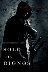 Solo los Dignos: El Camino del Acero-Libro 1