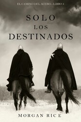 Solo Los Destinados (El Camino del Acero-Libro 3)