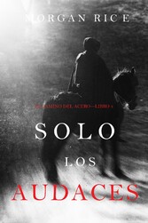 Solo los Audaces (El Camino del Acero-Libro 4)