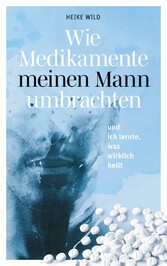 Wie Medikamente meinen Mann umbrachten