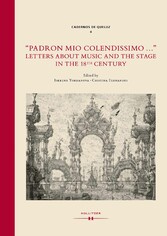 'Padron mio colendissimo...': Letters about Music and the Stage in the 18th Century