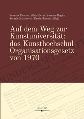 Auf dem Weg zur Kunstuniversität: das Kunsthochschul-Organisationsgesetz von 1970