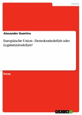 Europäische Union - Demokratiedefizit oder Legitimitätsdefizit?