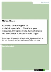 Externe Kontrollorgane in sozialpädagogischen Einrichtungen. Aufgaben, Befugnisse und Auswirkungen auf Bewohner, Mitarbeiter und Träger