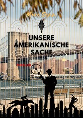 UNSERE AMERIKANISCHE SACHE