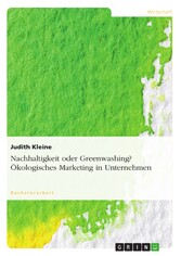 Nachhaltigkeit oder Greenwashing? Ökologisches Marketing in Unternehmen