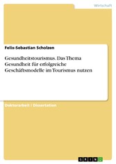 Gesundheitstourismus. Das Thema Gesundheit für erfolgreiche Geschäftsmodelle im Tourismus nutzen