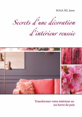 Secrets d&apos;une décoration d&apos;intérieur reussie