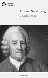 Delphi Collected Works of Emanuel Swedenborg (Illustrated)