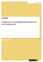 Funktionen von Managementtechniken bei der Projektarbeit