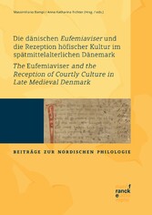 Die dänischen Eufemiaviser und die Rezeption höfischer Kultur im spätmittelalterlichen Dänemark - The Eufemiaviser and the Reception of Courtly Culture in Late Medieval Denmark