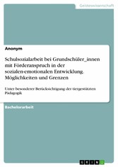 Schulsozialarbeit bei Grundschüler_innen mit Förderanspruch in der sozialen-emotionalen Entwicklung. Möglichkeiten und Grenzen