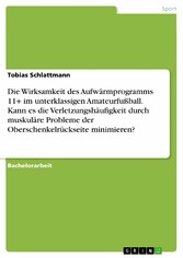 Die Wirksamkeit des Aufwärmprogramms 11+ im unterklassigen Amateurfußball. Kann es die Verletzungshäufigkeit durch muskuläre Probleme der Oberschenkelrückseite minimieren?