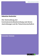 Die Entwicklung der Gravitationswellenforschung und deren Auswirkungen auf die Naturwissenschaften