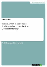 Soziale Arbeit in der Schule. Studientagebuch zum Projekt 'Herausforderung'