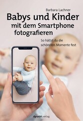 Babys und Kinder mit dem Smartphone fotografieren