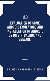 Evaluation of Some Android Emulators and Installation of Android OS on Virtualbox and VMware