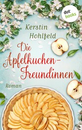 Die Apfelkuchen-Freundinnen - oder: Wenn das Glück anklopft