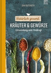 Natürlich gesund: Kräuter und Gewürze