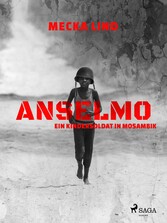 Anselmo - Ein Kindersoldat in Mosambik