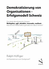 Demokratisierung von Organisationen - Erfolgsmodell Schweiz