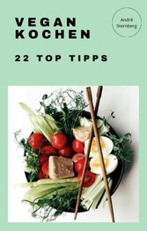 Vegan Kochen - 22 Top Tipps