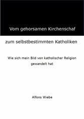 Vom gehorsamen Kirchenschaf zum selbstbestimmten Katholiken