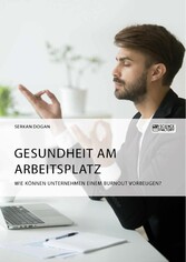 Gesundheit am Arbeitsplatz. Wie können Unternehmen einem Burnout vorbeugen?