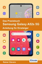 Das Praxisbuch Samsung Galaxy A52s 5G - Anleitung für Einsteiger