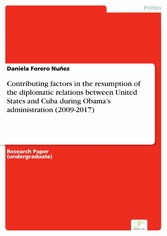 Contributing factors in the resumption of the diplomatic relations between United States and Cuba during Obama's administration (2009-2017)