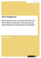 Wann spricht man von einem Hotelboom? Eine kritisch-analytische Betrachtung der Entwicklung des Düsseldorfer Hotelmarktes