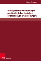 Textlinguistische Untersuchungen zu mittelalterlichen deutschen Testamenten von Krakauer Bürgern