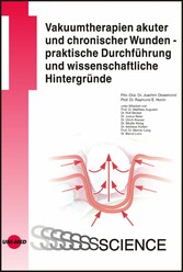 Vakuumtherapien akuter und chronischer Wunden - praktische Durchführung und wissenschaftliche Hintergründe